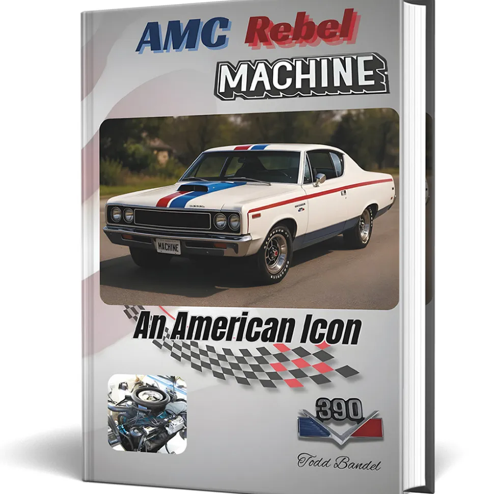 AMC Rebel Machine: An American Icon Hardcover Book by Todd Bandel
