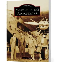 Aviation in the Adirondacks IMAGES OF AVIATION (9781467161541) Softcover by Arcadia Publishing