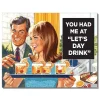 Day Drink Metal Sign 2911 Tin by Desperate Enterprises