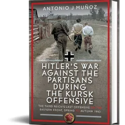 Hitler's War Against the Partisans During the Kursk Offensiv Frontline Books (9781036128654) Hardcover by Frontline Books