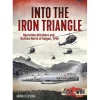 Into the Iron Triangle Asia at War Soft Cover by Helion & Company