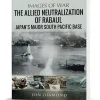 The Allied Neutralisation of Rabaul Pen & Sword (9781036102036) Softcover by Pen & Sword