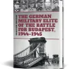 The German Military Elite of the Battle for Budapest, 1944-1 PEKO PUBLISHING (9786155583933) Hardcover by PeKo Publishing