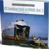 U.S. Landing Craft of World War II, Vol. 2 by Schiffer Publishing