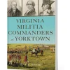 Virginia Militia Commanders at Yorktown The History Press (9781467159715) Softcover by The History Press